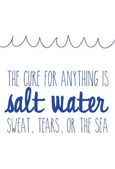 The Cure for Anything Is Salt Water - inspirational ocean word art