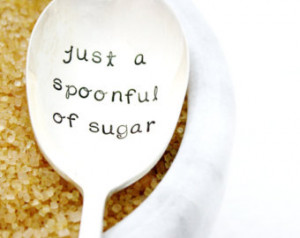 Just a Spoonful of Sugar, hand stam ped spoon. Vintage engraved ...