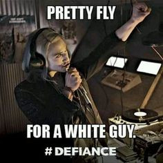 Defiance - Pretty funny shtako, pretty decent series by the end of ...