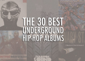 The 30 Best Underground Hip-Hop Albums