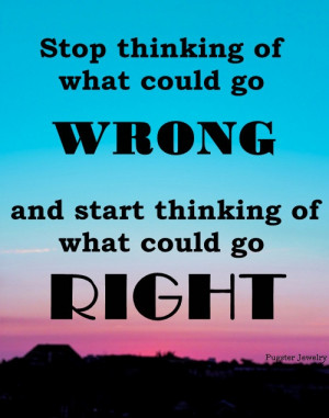 quote stop thinking what could go wrong