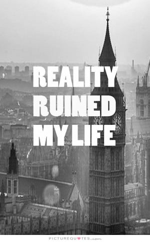 Reality Quotes My Life Quotes Bad Life Quotes