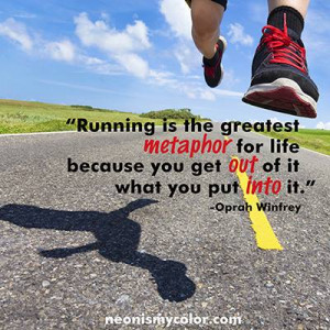Running is the greatest metaphor for life because you get out of it ...
