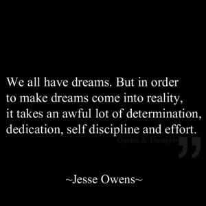 ... an awful lot of determination, dedication, self discipline and effort