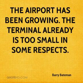 The airport has been growing. The terminal already is too small in ...