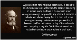 genuine first-hand religious experience... is bound to be a ...
