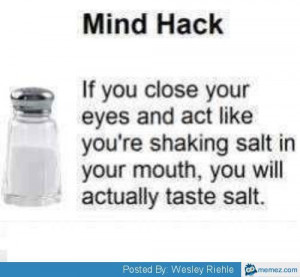 Salt mind hack | Memes.com
