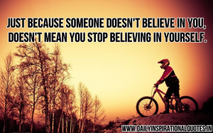 ... believe in you, doesn’t mean you stop believing in yourself