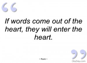 if words come out of the heart rumi