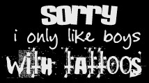 sorry i only like boys with tattoos Pictures, Images and Photos