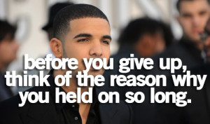 Rapper Quotes About Life Tumblr Some of these drake quotes