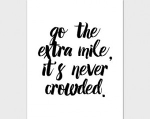 8x10, Instant Dow nload Quote Art Print Go The Extra Mile It’s Never ...