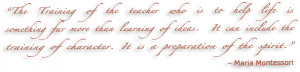 Quote of Maria Montessori: The Training of the teacher who is to help ...