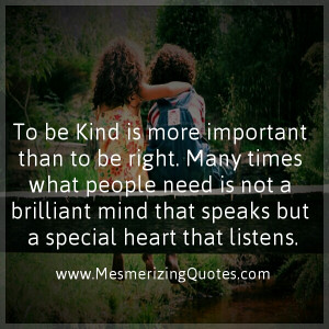 When a brilliant mind speak, someone will get hurt, but when a kind ...