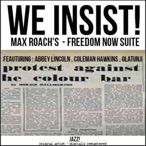 We Insist Max Roach 39 s Freedom Now Suite