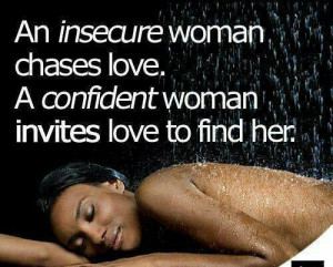 An insecure woman chases love. A Confident woman invites Love to find ...