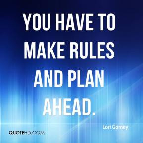 Lori Gorney - You have to make rules and plan ahead.