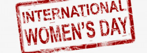 International Women's Day 2015 ( 8 March) Theme: MAKE IT HAPPEN