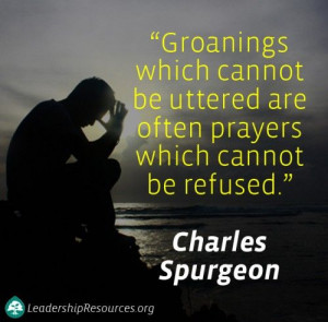 ... are often prayers which cannot be refused.” ― Charles H. Spurgeon