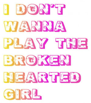 don't wanna play the broken hearted girl photo Image3deg.jpg