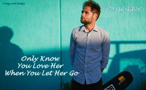 Let Her go Passenger Quotes Let Her go