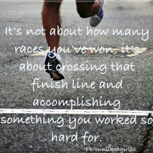 ... crossing the finish line and accomplishing something you worked so
