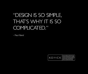 design is so simple that s why it is so complicated this quote by paul ...