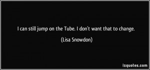 quote-i-can-still-jump-on-the-tube-i-don-t-want-that-to-change-lisa ...