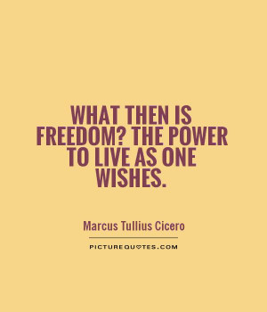 Freedom Quotes Live Quotes Power Quotes Wishes Quotes Marcus Tullius ...