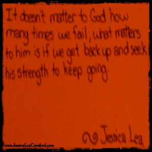 It doesn't matter to God how many times we fail, what matters to him ...