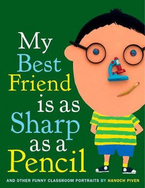 My Best Friend is as Sharp as a Pencil and Other Funny Classroom ...