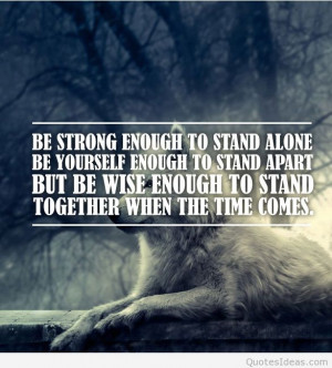 be-strong-enough-to-stand-alone-be-yourself-enough-to-stand-apart-but ...