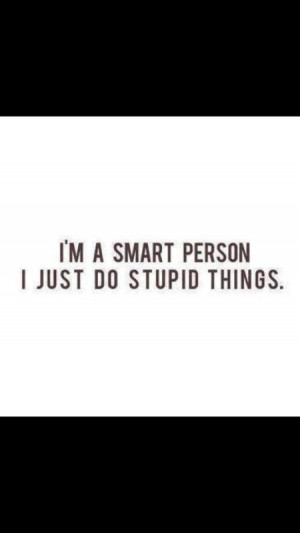 Smart people doing stupid things