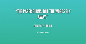 quote-Ben-Joseph-Akiba-the-paper-burns-but-the-words-fly-58421.png