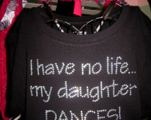 have no Life my daughter DANCES o r CHEER bling crystals Tshirt Tank ...