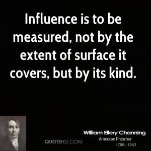 Influence is to be measured, not by the extent of surface it covers ...