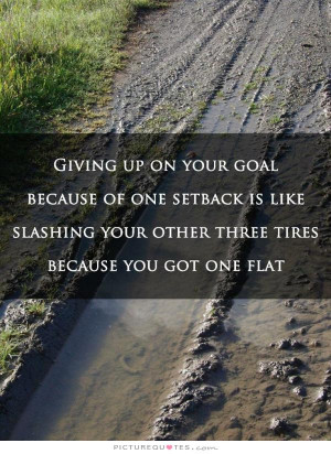 Giving Up On Your Goal One Setback Success Quotes Sayings Pictures Jpg