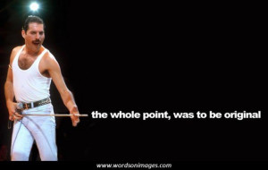 Freddie mercury quotes