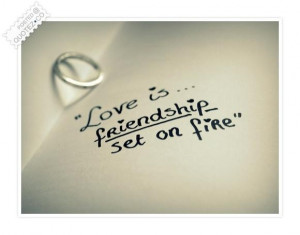 Love is friendship set on fire quote