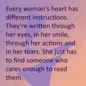 Every woman's heart has different instructions. They're written ...