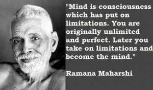 Mind is consciousness which has put on limitations. You are originally ...