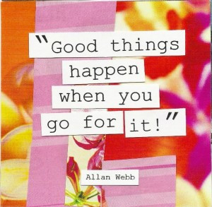 Go-for-it-quotes-Good-things-happen-when-you-go-for-it