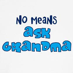 no_means_ask_grandma_maw_ma_dog_tshirt.jpg?color=White&height=250 ...