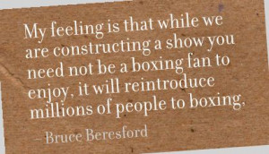... , It Will Reintroduce Millions Of People To Boxing. - Bruce Beresford