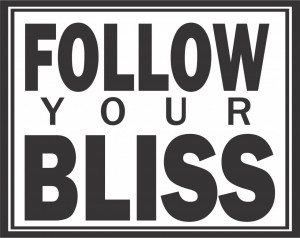 Follow Your Bliss.