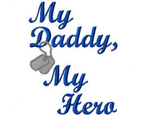 My Dad Is My Hero Quotes My daddy my hero military