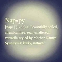 Nappy defined here as beautifully coiled, real, unaltered, versatile ...