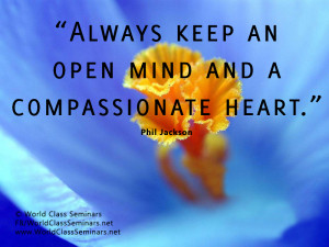 Always keep an open mind and a compassionate heart .” – Phil ...
