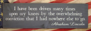 Abraham Lincoln Quote 31inch I have been driven Primitive Solid Pine ...