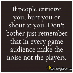 If People Criticize You, Hurt You Or Shout At You..